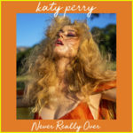 Katy Perry: ‘Never Really Over’ Stream, Lyrics, & Download – Listen Now!
